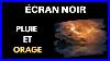 Bruit_De_La_Pluie_Avec_Orage_U0026_Ecran_Noir_Pour_Dormir_Asmr_10_Heures_01_gaky